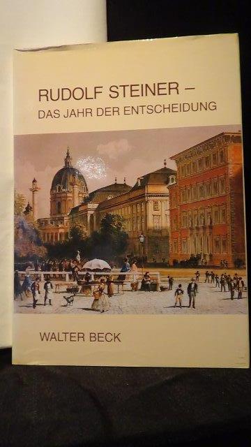 Beck, Walter, - Rudolf Steiner- das Jahr der Entscheidung. Neue Briefe und Dokumente aus seiner Jugendzeit.
