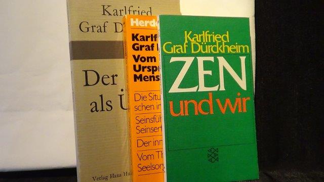 Drckheim, Karlfried Graf von, - Zen und wir/ Vom doppelten Ursprung des Menschen/ Der Alltag als bung.