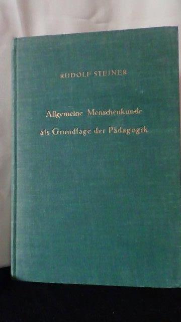 Steiner, R., - Allgemeine Menschenkunde als Grundlage der Pdagogik. Ein pdagogischer Grundkurs, Teil 1.