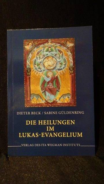 Beck, Dieter & Gldenring Sabine, - Die Heilungen im Lukas-Evangelium.