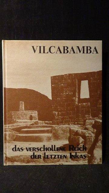 Delgado-Westenfeld, Henrique, - Vilcabamba. Das verschollene Reich der letzten Inkas.