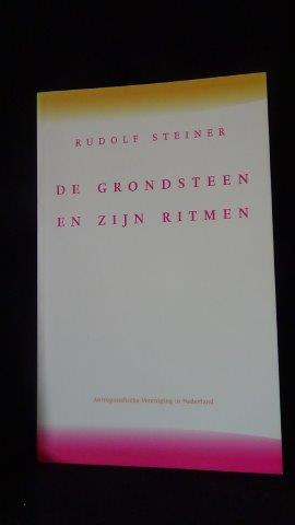 Steiner, R., - De Grondsteen en zijn ritmen.
