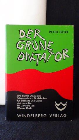 Gorf, Peter, - Der Grne Diktator. Eine skurille Utopie.