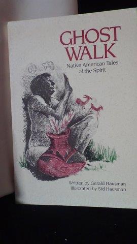 Hausman, G. & Hausman, S., - Ghost walk. Native American Tales of the spirit.