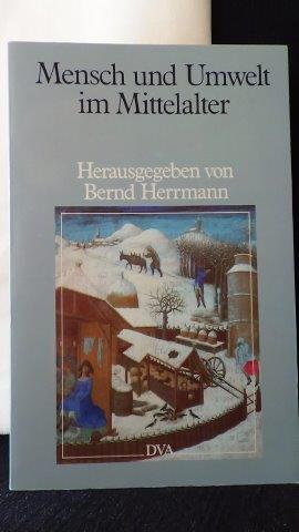 Herrmann, Bernd, Hrsg. - Mensch und Umwelt im Mittelalter.