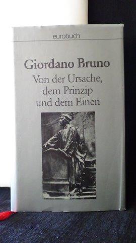 Bruno, Giordano, - Von der Ursache, dem Prinzip und dem Einen.