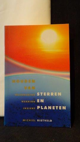 Rietveld, Michiel, - Houden van sterren en planeten. Waarneming, werking, inzicht.