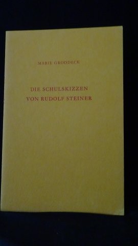 Groddeck, Marie, - Die Schulskizzen von Rudolf Steiner.